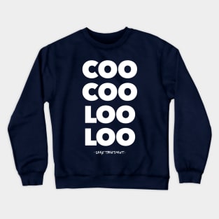 COO COO LOO LOO Crewneck Sweatshirt